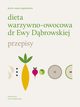 Dieta warzywno-owocowa dr Ewy Dbrowskiej Przepisy, Dbrowska Beata Anna