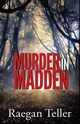 Murder in Madden, Teller Raegan