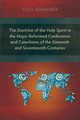 The Doctrine of the Holy Spirit in the Major Reformed Confessions and Catechisms of the Sixteenth and Seventeenth Centuries, Adhinarta Yuzo