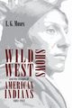 Wild West Shows and the Images of American Indians, 1883-1933, Moses L G