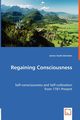 Regaining Consciousness - Self-consciousness and Self-cultivation from 1781-Present, Johnston James Scott