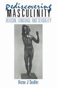 Rediscovering Masculinity, Seidler Victor J.