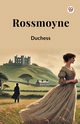 Rossmoyne, Duchess Duchess