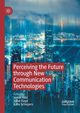 Perceiving the Future through New Communication Technologies, 