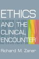 ETHICS AND THE CLINICAL ENCOUNTER, ZANER RICHARD M
