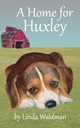 A Home for Huxley, Waldman Linda