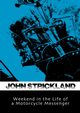 Weekend in the Life of a Motorcycle Messenger, Strickland John