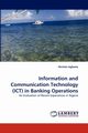 Information and Communication Technology (ICT) in Banking Operations, Agboola Akinlolu