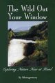 The Wild Out Your Window, Montgomery Sy