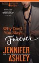 Why Don't You Stay? ... Forever, Ashley Jennifer