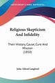 Religious Skepticism And Infidelity, Langford John Alfred