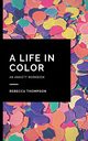 A Life In Color-An Anxiety Workbook, Thompson Rebecca