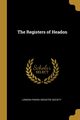 The Registers of Headon, Society London Parish Register