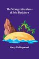 The Strange Adventures of Eric Blackburn, Collingwood Harry