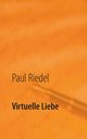 Virtuelle Liebe, Riedel Paul