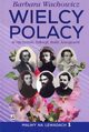 Wielcy Polacy w Ojczynie, Szkocji, Italii, Szwajcarii, Wachowicz Barbara