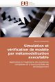 Simulation Et Verification de Modele Par Metamodelisation Executable, Combemale Benoit