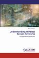 Understanding Wireless Sensor Networks, J. Uthayakumar