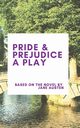 Pride & Prejudice A Play, Austen Jane