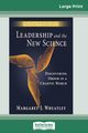 Leadership and the New Science (16pt Large Print Edition), Wheatley Margaret J.