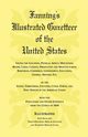Fanning's Illustrated Gazetteer of the United States, giving the location, physical aspect, mountains, rivers, lakes, climate, productive and manufacturing resources, commerce, government, education, general history, etc. of the States, Territories, Count, Heritage Books