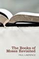 The Books of Moses Revisited, Lawrence Paul J. N.