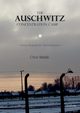 The Auschwitz Concentration Camp. History, Biographies, Remembrance, Webb Chris