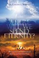 Where Will We Spend Eternity?, Burford Dr. Carlton L.