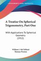 A Treatise On Spherical Trigonometry, Part One, McClelland William J.