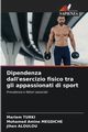 Dipendenza dall'esercizio fisico tra gli appassionati di sport, TURKI Mariem