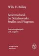 Bodenmechanik der Sttzbauwerke, Straen und Flugpisten, Blling Willy H.