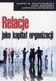 Relacje jako kapita organizacji, Moczydowska Joanna M., Korombel Anna, Bitkowska Agnieszka
