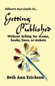 Filbert's Fast Guide to Getting Published, Erickson Beth Ann