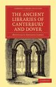 The Ancient Libraries of Canterbury and Dover, James Montague Rhodes