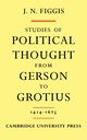 Studies of Political Thought from Gerson to Grotius, Figgis John Neville