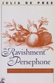 The Ravishment of Persephone, De Pree Julia