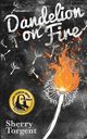 Dandelion on Fire, Torgent Sherry G