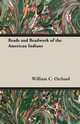 Beads and Beadwork of the American Indians, Orchard William C.