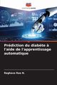 Prdiction du diab?te ? l'aide de l'apprentissage automatique, N. Raghava Rao