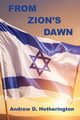 From Zion's Dawn, Hetherington Andrew D.
