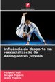 Influ?ncia do desporto na ressocializa?o de delinquentes juvenis, Boli Evagelia