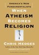 When Atheism Becomes Religion, Hedges Chris