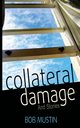 Collateral Damage and Stories, Mustin Bob