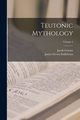 Teutonic Mythology; Volume 3, Grimm Jacob