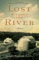Lost Without the River, Scoblic Barbara Hoffbeck