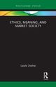 Ethics, Meaning, and Market Society, Zsolnai Laszlo