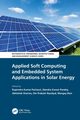Applied Soft Computing and Embedded System Applications in Solar Energy, 