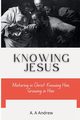 Knowing Jesus, Amofa Adjei Andrew