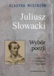 Klasyka mistrzw Juliusz Sowacki Wybr poezji, Sowacki Juliusz