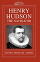 Henry Hudson, the Navigator, Asher G. M.